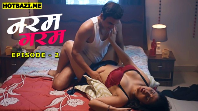 Naram Garam S01E02 (2025) Hindi Hot Web Series Pullapp
