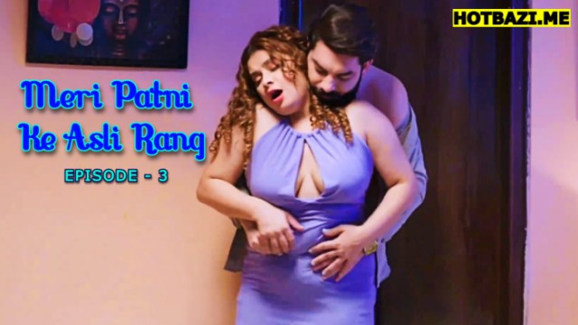 Meri Patni Ke Asli Rang S01E03 (2025) Hindi Hot Web Series Mastram