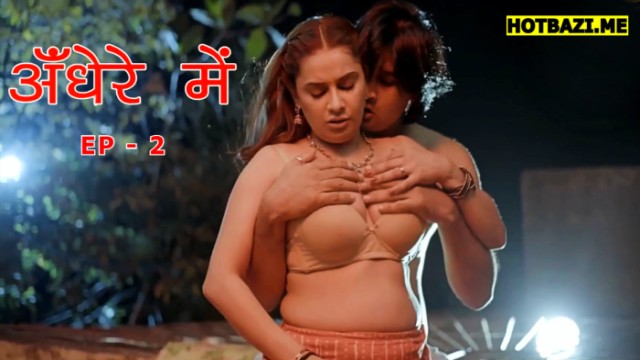 Andhere Mein S01E02 (2025) Hindi Hot Web Series Saathi