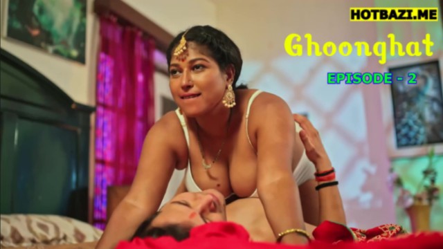 Ghoonghat S01E02 (2025) Hindi Hot Web Series Dyzreplay